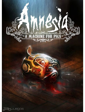 Amnesia: A Machine for Pigs